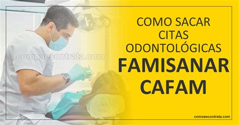 citas odontologicas cafam famisanar|Canales virtuales para citas médicas y más